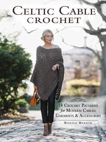 Бумажная книга «Celtic Cable Crochet: 18 Crochet Pattersn for modern Cabled Garments & Accessoroes», автор Бонни Баркер - фото №1