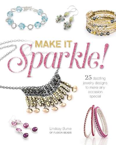 Бумажная книга «Make It Sparkle: 25 Dazzling Jewelry Designs to Make Any Occasion Special», автор Линдси Берк - фото №1