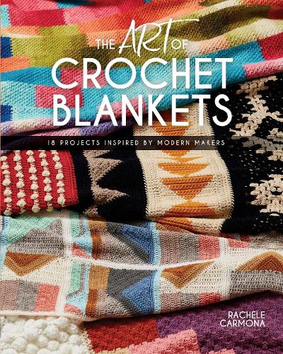 Бумажная книга «The Art of Crochet Blankets: 18 Projects Inspired by Modern Makers», автор Рашель Кармона - фото №1