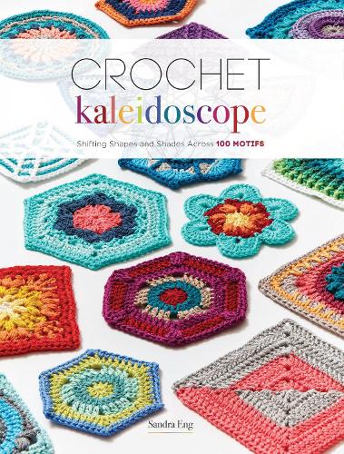 Бумажная книга «Crochet Kaleidoscope: Shifting Shapes and Shades Across 100 Motifs», автор Сандра Энг - фото №1