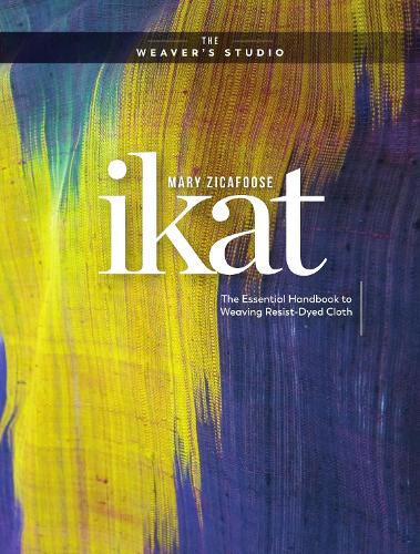 Бумажная книга «Ikat: The Essential Handbook to Weaving Resist-Dyed Cloth», автор The Weaver's Studio - фото №1