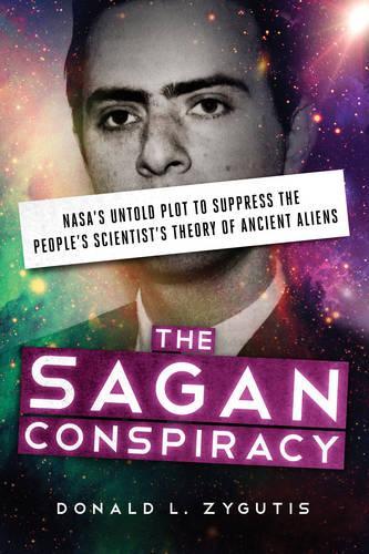 Бумажная книга «The Sagan Conspiracy: Nasa'S Untold Plot to Supress the People's Scientists's Theory of Ancient Aliens», автор Дональд Л. Зигутис - фото №1