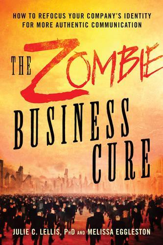 [object Object] «The Zombie Business Cure: How to Refocus Your Company's Identity for More Authentic Communication», автор Мелисса Эгглстон - фото №1