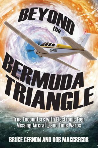 Бумажная книга «Beyond the Bermuda Triangle: True Encounters with Electronic Fog, Missing Aircraft, and Time Warps», авторов Брюс Гернон, Роб МакГрегор - фото №1