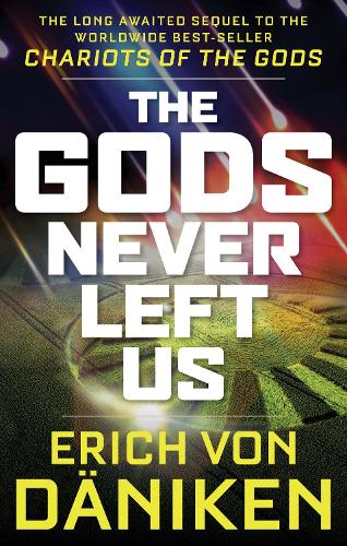 Паперова книга «The Gods Never Left Us: The Long Awaited Sequel to the Worldwide Best-seller Chariots of the Gods», автор Еріх фон Денікен - фото №1