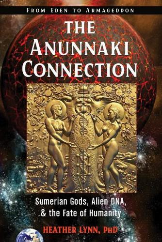 Бумажная книга «The Anunnaki Connection: Sumerian Gods, Alien DNA, and the Fate of Humanity from Eden to Armageddon», автор Хизер Линн - фото №1