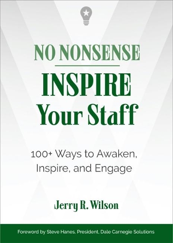 Бумажная книга «No Nonsense: Inspire Your Staff: 100+ Ways to Awaken, Inspire, and Engage», автор Джерри Р. Уилсон - фото №1