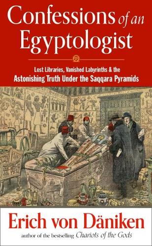 Бумажная книга «Confessions of an Egyptologist: Lost Libraries, Vanished Labyrinths & the Astonishing Truth Under the Saqqara Pyramids», автор Эрих фон Дэникен - фото №1