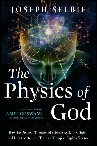 Бумажная книга «The Physics of God: How the Deepest Theories of Science Explain Religion and How the Deepest Truths of Religion Explain Science», автор Джозеф Селби - фото №1