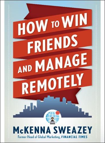 Бумажная книга «How to Win Friends and Manage Remotely», автор МакКенна Свизи - фото №1