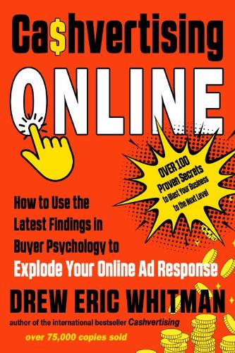 Бумажная книга «Cashvertising Online: How to Use the Latest Findings in Buyer Psychology to Explode Your Online Ad Response», автор Дрю Эрик Уитман - фото №1