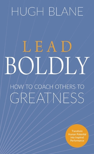 Паперова книга «Lead Boldly: How to Coach Others to Greatness», автор Г'ю Блейн - фото №1
