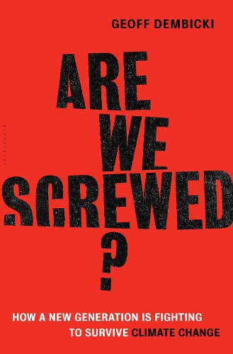 Паперова книга «Are We Screwed?: How a New Generation is Fighting to Survive Climate Change», автор Джефф Дембіцкі - фото №1