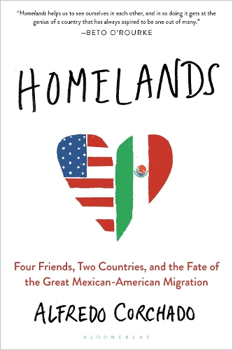 Бумажная книга «Homelands: Four Friends, Two Countries, and the Fate of the Great Mexican-American Migration», автор Альфредо Корчадо - фото №1