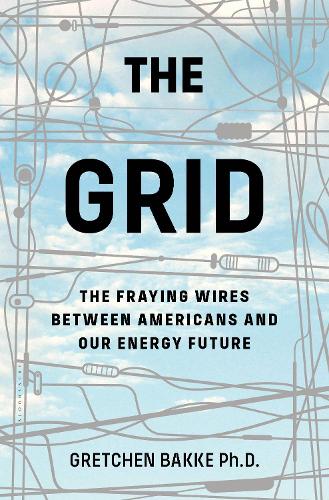 Паперова книга «The Grid: The Fraying Wires Between Americans and Our Energy Future», автор Гретхен Бакке - фото №1