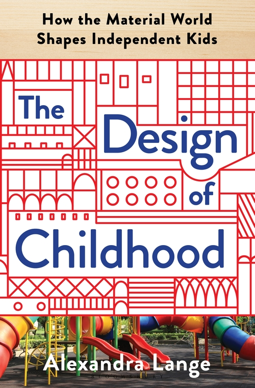 Бумажная книга «The Design of Childhood. How the Material World Shapes Independent Kids», автор Александра Ланге - фото №1