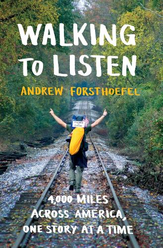 Бумажная книга «Walking to Listen: 4,000 Miles Across America, One Story at a Time», автор Эндрю Форстхофель - фото №1