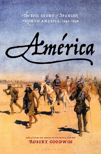 Бумажная книга «América: The Epic Story of Spanish North America, 1493-1898», автор Роберт Гудвин - фото №1