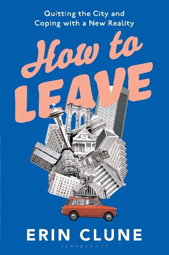 Паперова книга «How to Leave: Quitting the City and Coping with a New Reality», автор Ерін Клюн - фото №1