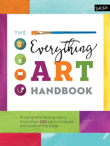 Паперова книга «The Everything Art Handbook: A comprehensive guide to more than 100 art techniques and tools of the trade», автор Творча група Волтера Фостера - фото №1