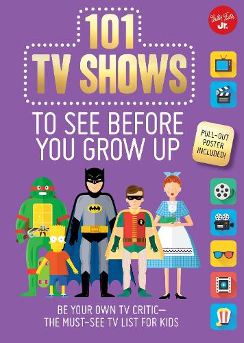 [object Object] «101 TV Shows to See Before You Grow Up: Be your own TV critic--the must-see TV list for kids», авторов Эрика Милви, Саманта Шаголлан - фото №1