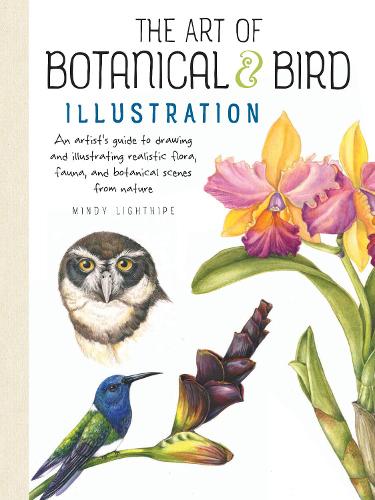 Бумажная книга «Art of Botanical & Bird Illustration: An artist's guide to drawing and illustrating realistic flora, fauna, and botanical scenes from nature», автор Минди Лайтхайп - фото №1