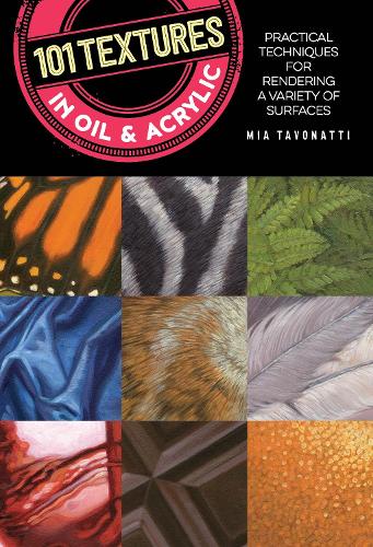 Бумажная книга «101 Textures in Oil and Acrylic: Practical techniques for rendering a variety of surfaces», автор Миа Тавонатти - фото №1