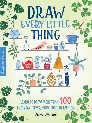 Бумажная книга «Draw Every Little Thing: Learn to draw more than 100 everyday items, from food to fashion», автор Флора Уэйкотт - фото №1