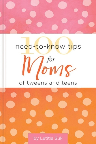 Бумажная книга «100 Need-to-Know Tips for Moms of Tweens and Teens», автор Летиция Сук - фото №1
