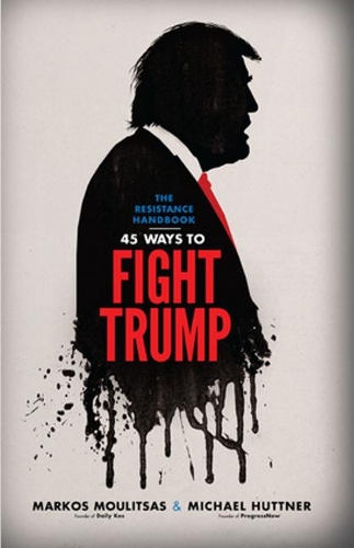 Бумажная книга «The Resistance Handbook: 45 Ways to Fight Trump», авторов Маркос Мулицас, Майкл Хаттнер - фото №1