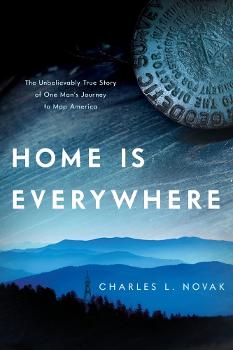 Бумажная книга «Home Is Everywhere: The Unbelievably True Story of One Man's Journey to Map America», автор Чарльз Л. Новак - фото №1