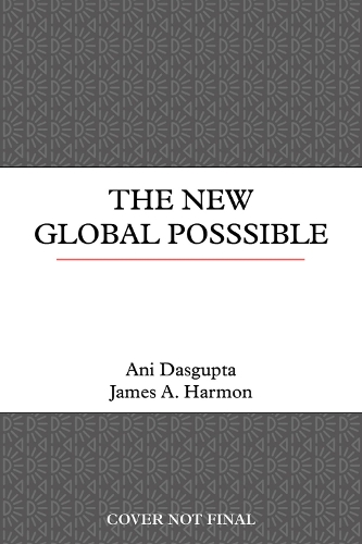Бумажная книга «The New Global Possible: Seven Reasons to Feel Optimistic about the Planet», авторов Ани Дасгупта, Джеймс А. Хармон - фото №1