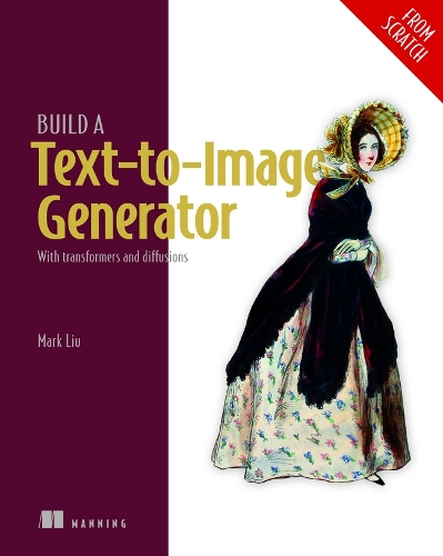 Бумажная книга «Build a Text-to-Image Generator (from Scratch)», автор Марк Лю - фото №1