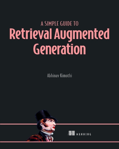 Бумажная книга «A Simple Guide to Retrieval Augmented Generation», автор Абхинав Кимот - фото №1
