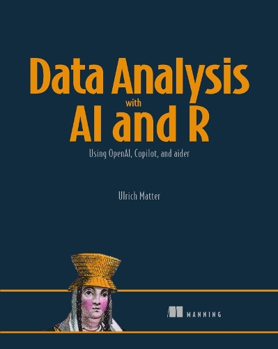 Бумажная книга «Data Analysis with AI and R: Using OpenAI, Copilot, and aider», автор Ульрих Матте - фото №1