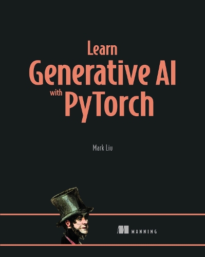 Паперова книга «Learn Generative AI with PyTorch», автор Марк Лю - фото №1