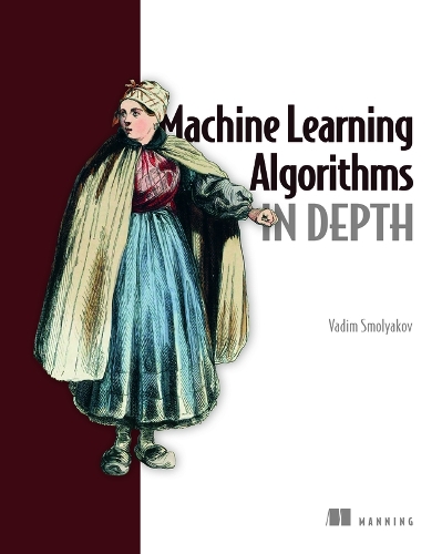 Паперова книга «Machine Learning Algorithms in Depth», автор Вадим Смоляков - фото №1