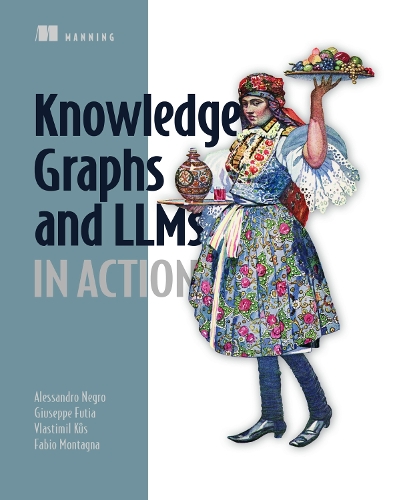 Паперова книга «Knowledge Graphs and LLMs in Action», автор Алессандро Негро - фото №1