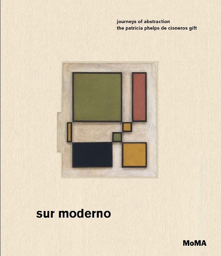 Паперова книга «Sur moderno: Journeys of Abstraction: The Patricia Phelps de Cisneros Gift», автор Марія Амалія Гарсія - фото №1