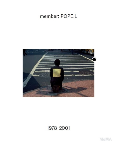 Паперова книга «member: Pope.L, 1978–2001», авторів Адріан Хітфілд, Адрієнн Едвардс, Андре Лепецькі, К. Карр, Даніель А. Джексон, Дарбі Інгліш, Е. Дж. Гілл, Малік Гейнс, Марта Вілсон, Мартін Сімс, Стюарт Комер, Томас Дж. Лакс, Валері Кассель Олівер, Івонн Райнер - фото №1