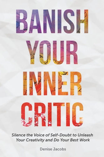 Паперова книга «Banish Your Inner Critic: Silence the Voice of Self-Doubt to Unleash Your Creativity and Do Your Best Work (Gift for artists)», автор Деніз Джейкобс - фото №1