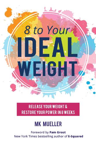 Бумажная книга «8 to Your Ideal Weight: Release Your Weight & Restore Your Power in 8 Weeks (Clean Eating, Healthy Lifestyle, Lose Weight, Body Kindness, Weight Loss for Women)», автор М.К. Мюллер - фото №1