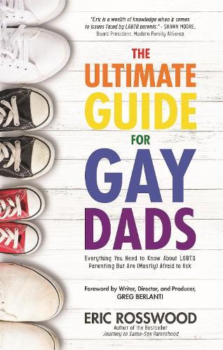 Бумажная книга «The Ultimate Guide for Gay Dads: Everything You Need to Know About LGBTQ Parenting But Are (Mostly) Afraid to Ask», автор Эрик Россвуд - фото №1