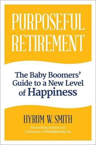 Бумажная книга «Purposeful Retirement: How to Bring Happiness and Meaning to Your Retirement», автор Хайрам У. Смит - фото №1