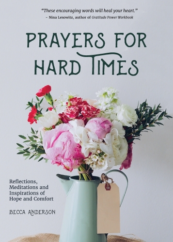 Бумажная книга «Prayers for Hard Times: Reflections, Meditations and Inspirations of Hope and Comfort (Inspirational Book, Christian Gift for Women)», автор Бекка Андерсон - фото №1