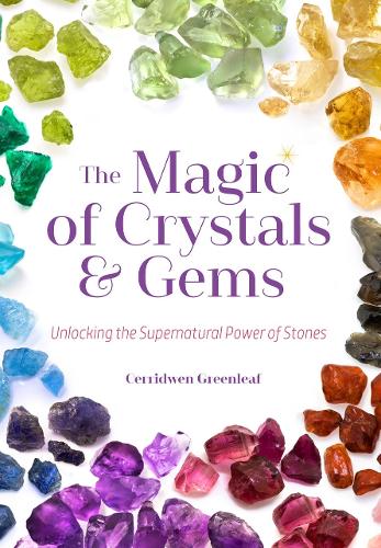 Бумажная книга «Magic of Crystals and Gems: Unlocking the Supernatural Power of Stones», автор Серридвен Гринлиф - фото №1