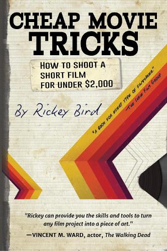 [object Object] «Cheap Movie Tricks: How To Shoot A Short Film For Under $2,000 (Filmmaker gift)», автор Рікі Берд - фото №1