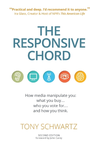 Бумажная книга «The Responsive Chord: The Responsive Chord: How media manipulate you: what you buy… who you vote for… and how you think.», автор Тони Шварц - фото №1
