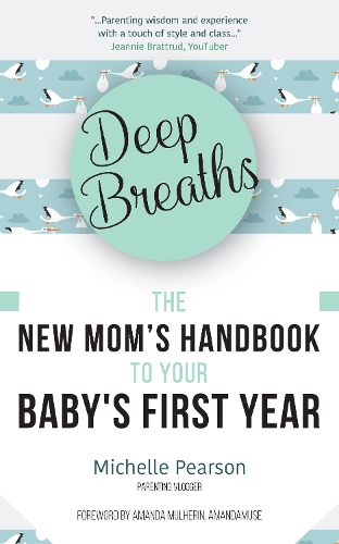 Паперова книга «Deep Breaths: The New Mom's Handbook to Your Baby's First Year», автор Мішель Пірсон - фото №1