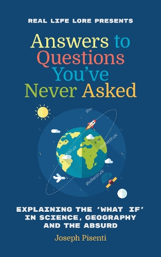Бумажная книга «Answers to Questions You've Never Asked: Explaining the What If in Science, Geography and the Absurd», автор Джозеф Писенти - фото №1